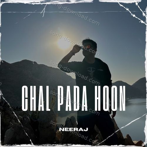 Chal Pada Hoon Neeraj MP3 Download